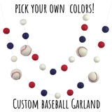 PICK YOUR COLORS- Custom Baseball Garland- 100% Wool- 1" Felt Balls, 1.75" Baseballs